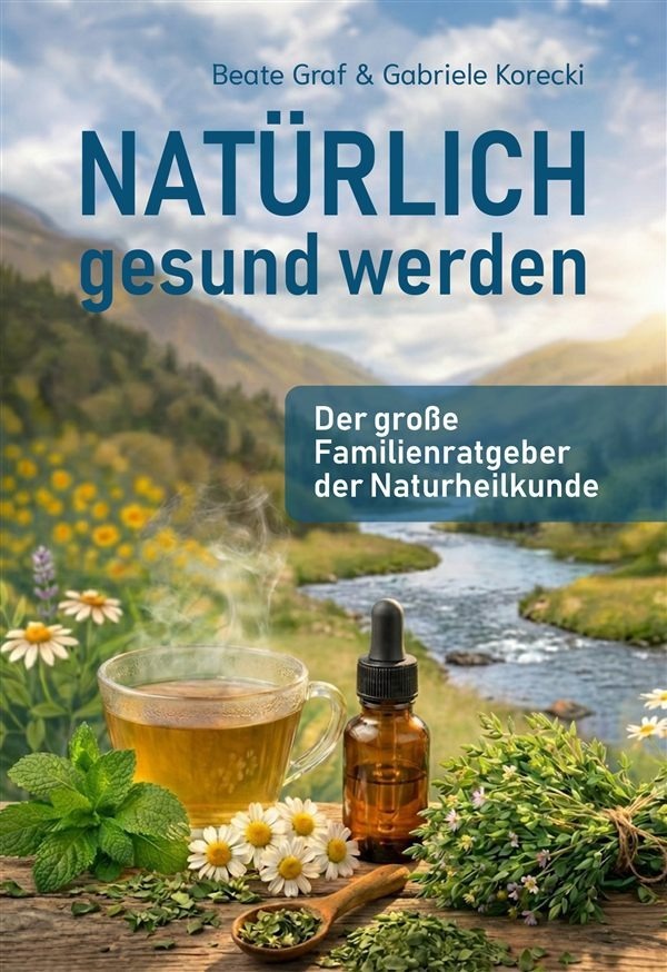 Buchcover: Natürlich gesund werden – Der große Familienratgeber der Naturheilkunde